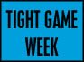 Tight Game Week